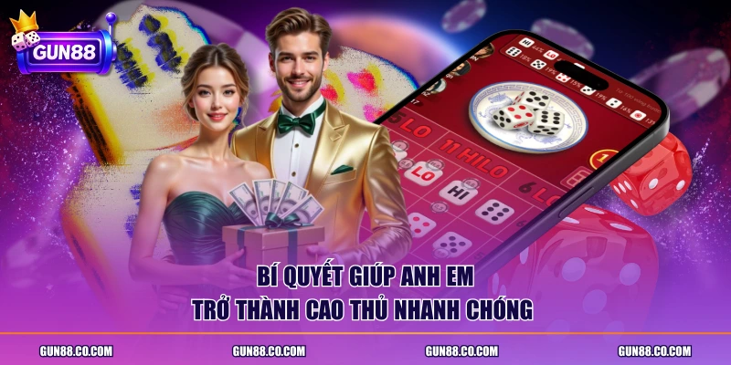 Bí quyết giúp anh em trở thành cao thủ nhanh chóng 