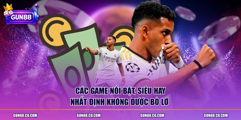 Các game nổi bật, siêu hay nhất định không được bỏ lỡ
