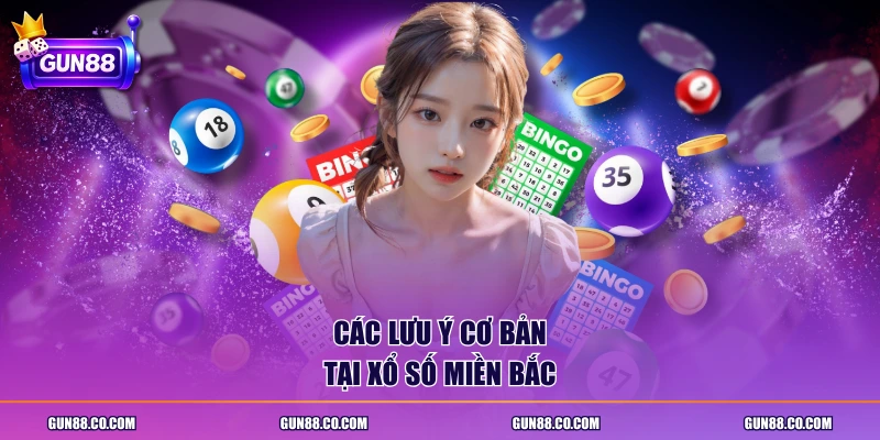 Các lưu ý cơ bản tại xổ số miền Bắc