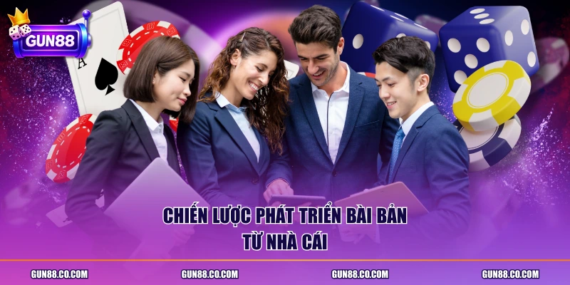 Chiến lược phát triển bài bản từ nhà cái