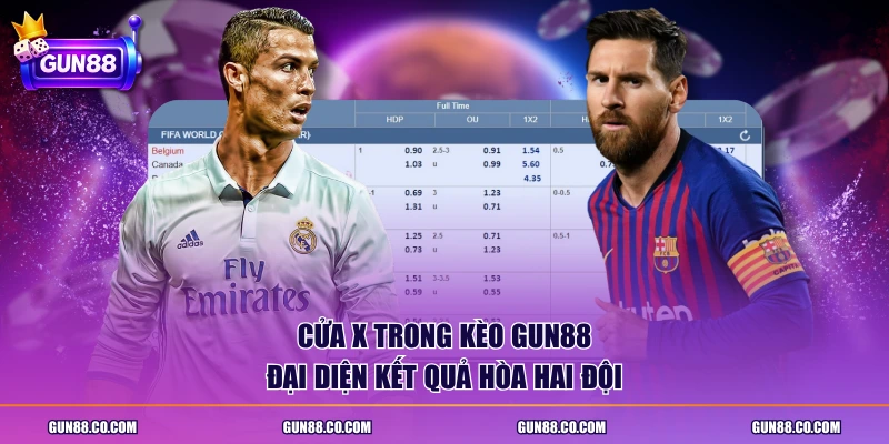 Cửa x trong kèo GUN88 đại diện kết quả hòa hai đội
