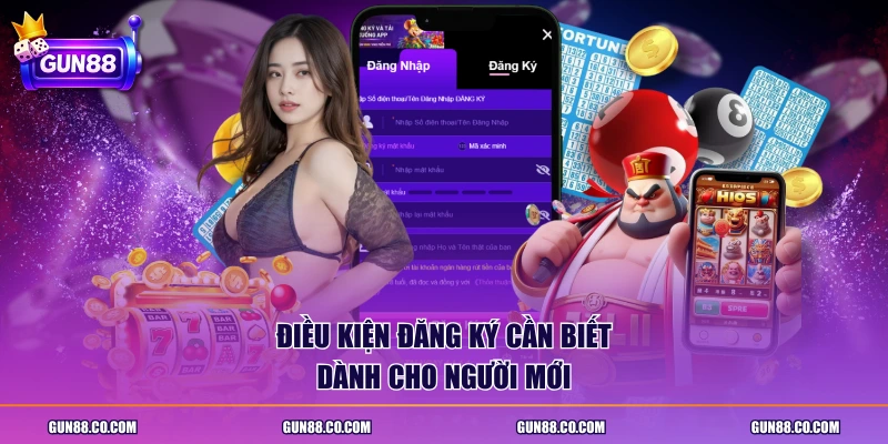 Điều kiện đăng ký cần biết dành cho người mới