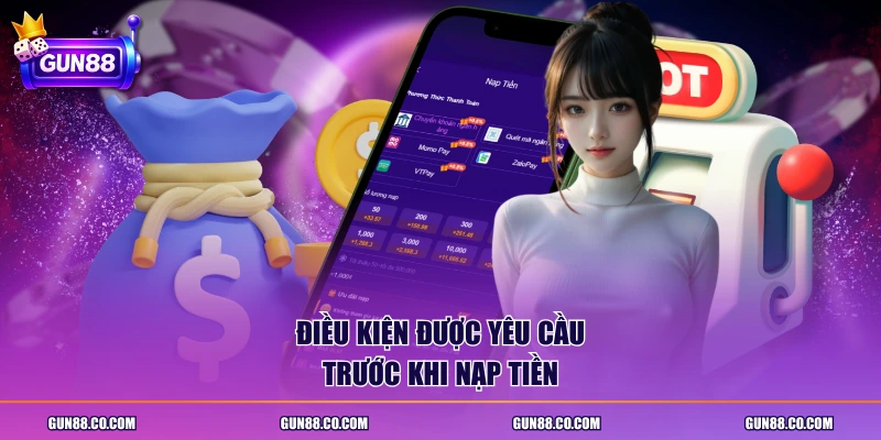 Điều kiện được yêu cầu trước khi nạp tiền