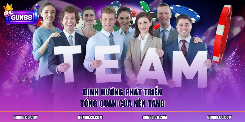 Định hướng phát triển tổng quan của nền tảng