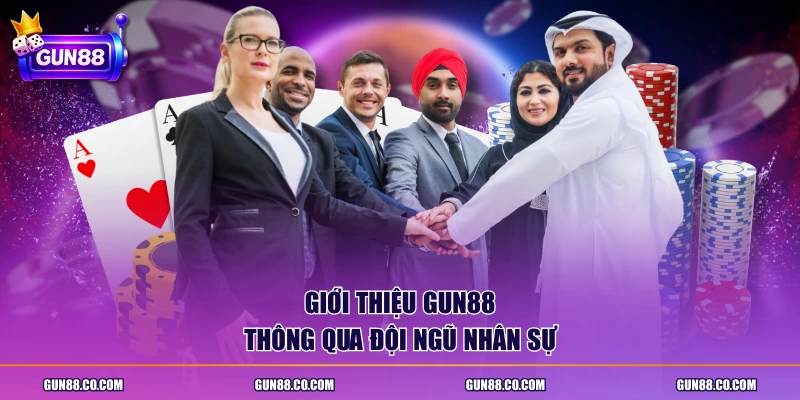 Giới thiệu Gun88 thông qua đội ngũ nhân sự
