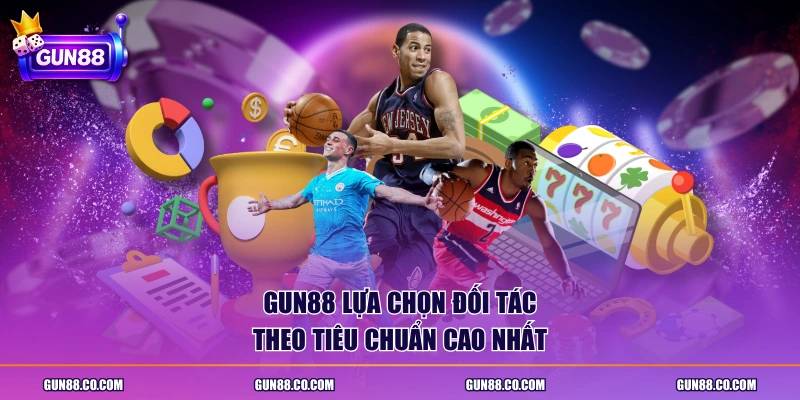 GUN88 lựa chọn đối tác theo tiêu chuẩn cao nhất