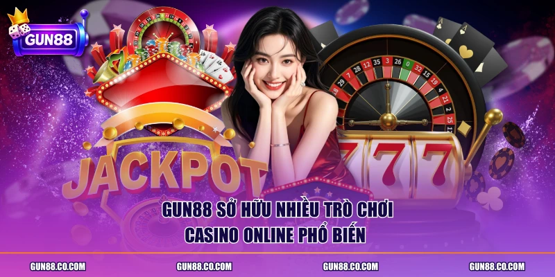 GUN88 sở hữu nhiều trò chơi casino online phổ biến