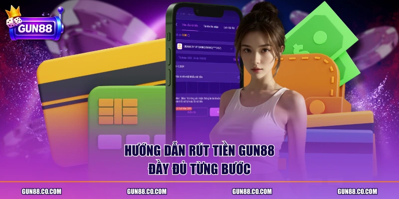 Hướng dẫn rút tiền Gun88 đầy đủ từng bước