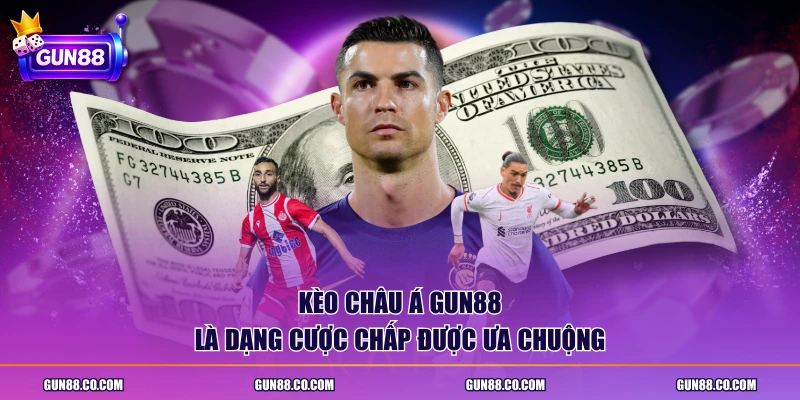 Kèo Châu Á GUN88 là dạng cược chấp được ưa chuộng