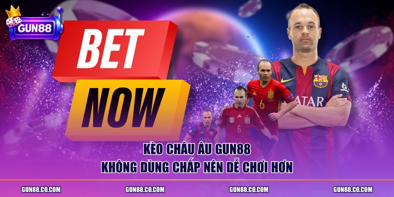 Kèo Châu Âu GUN88 không dùng chấp nên dễ chơi hơn
