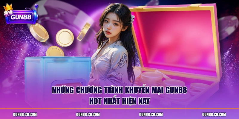 Những chương trình khuyến mại Gun88 hot nhất hiện nay