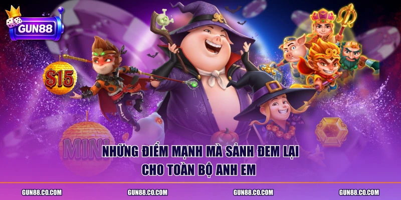 Những điểm mạnh mà sảnh đem lại cho toàn bộ anh em 