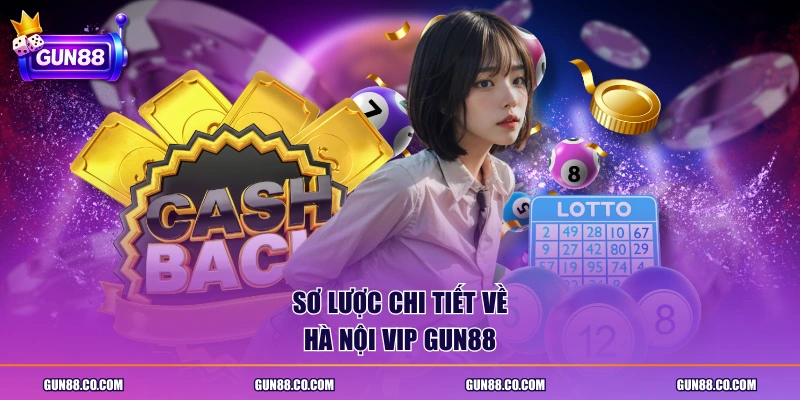 Sơ lược chi tiết về Hà Nội Vip GUN88