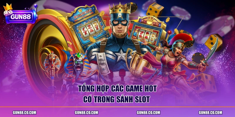 Tổng hợp các game hot có trong sảnh slot 